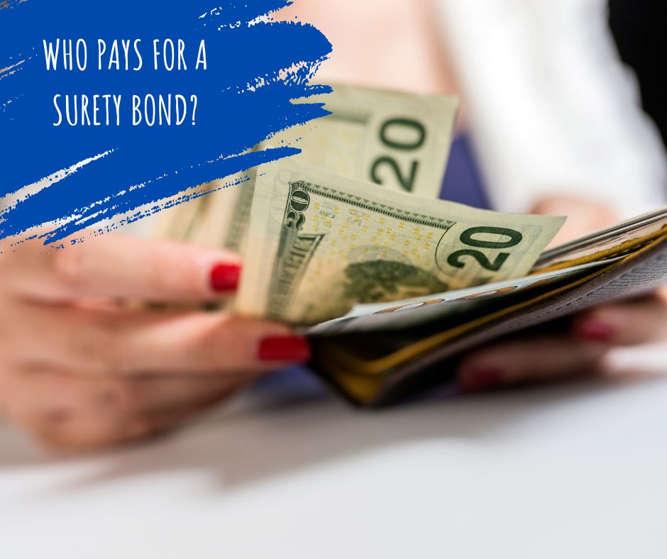 Who pays for a Surety Bond? - The principal or businessman pays the surety a premium, which is typically a percentage of the total bond amount.